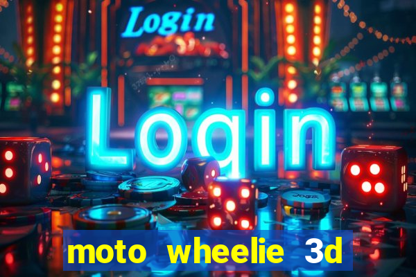 moto wheelie 3d dinheiro infinito